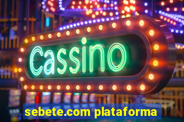 sebete.com plataforma